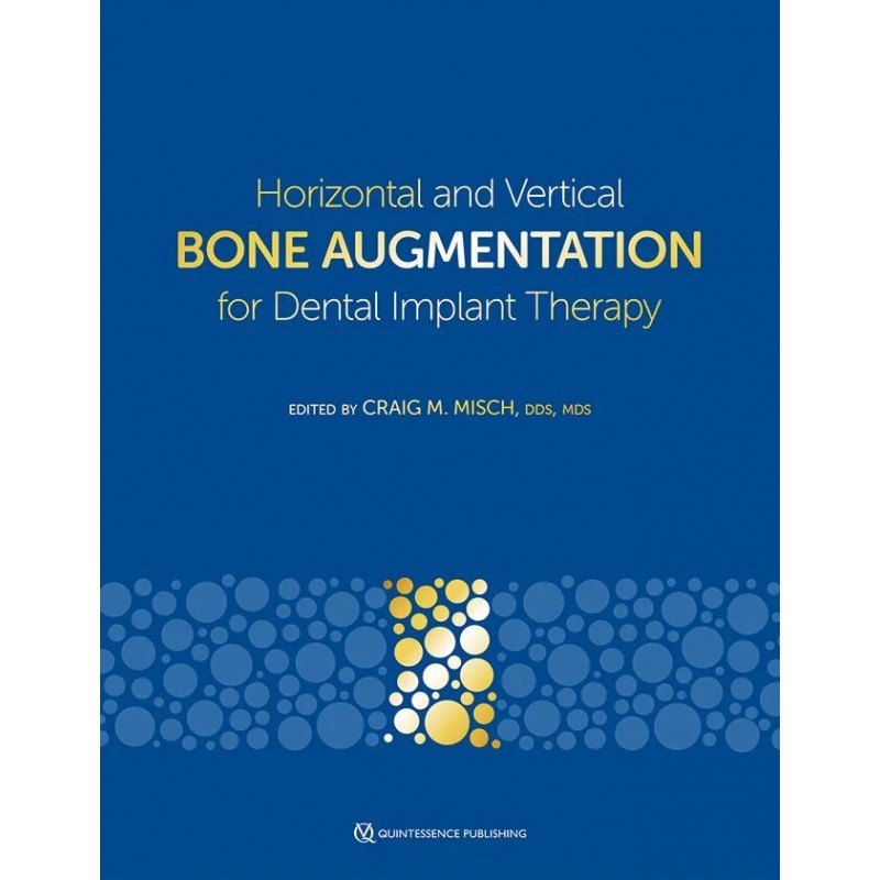 Horizontal and Vertical Bone Augmentation for Dental Implant Therapy, 1st Edition