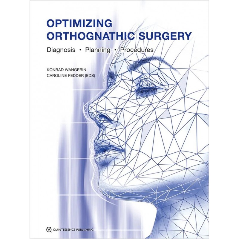 Optimizing Orthognathic Surgery: Diagnosis, Planning, Procedures, 1st Edition