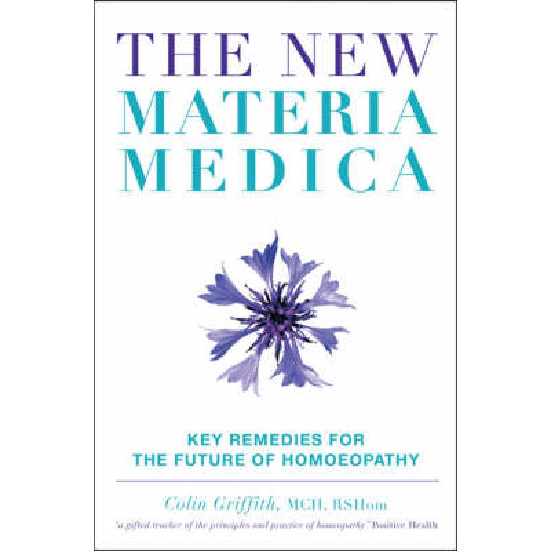 The New Materia Medica, Key Remedies for the Future of Homoeopathy