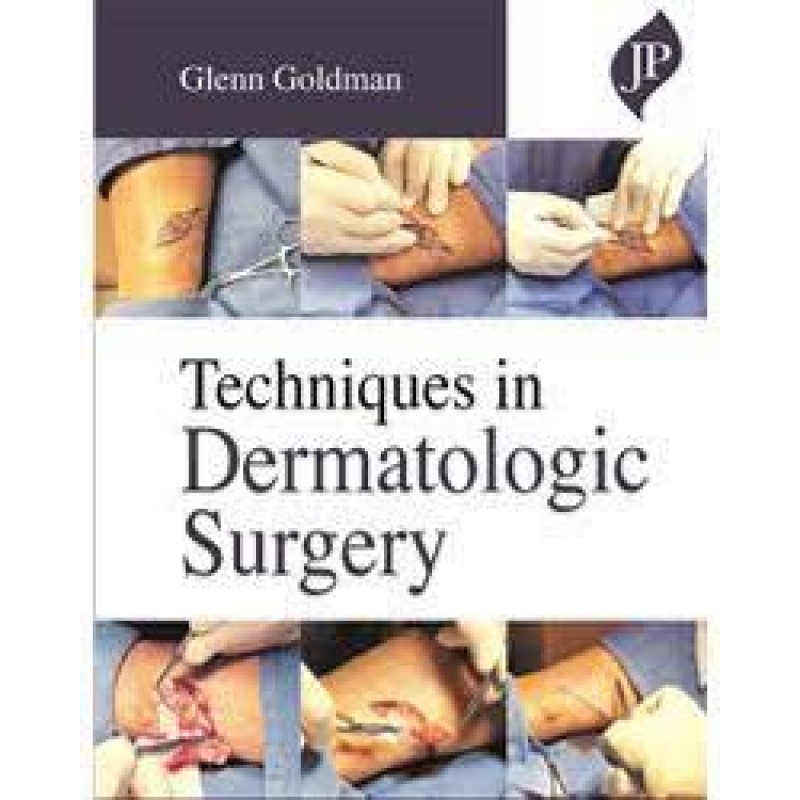  Techniques in Dermatologic Surgery