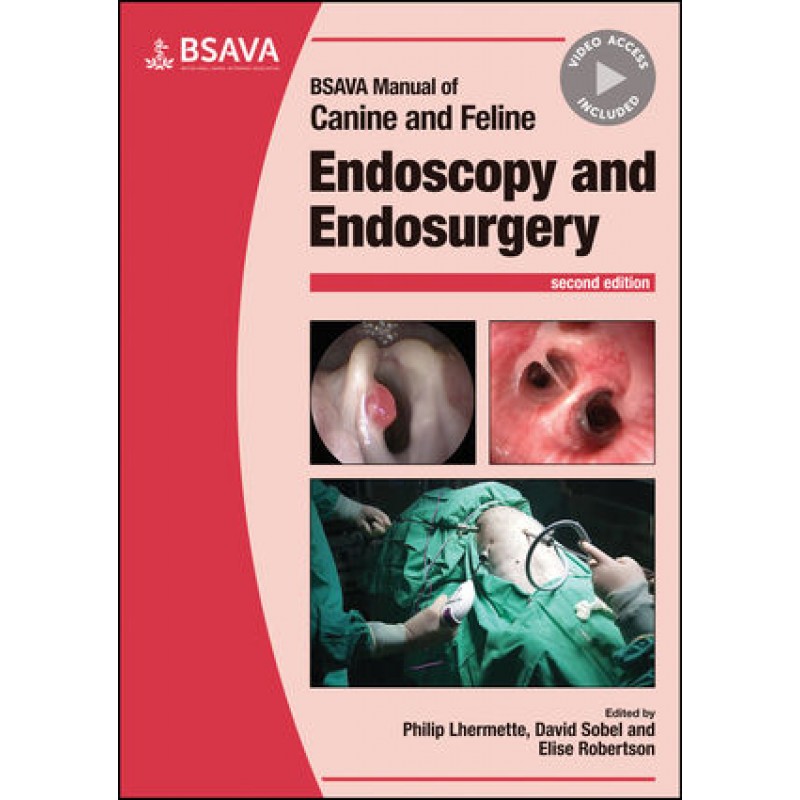 BSAVA Manual of Canine and Feline Endoscopy and Endosurgery, 2E