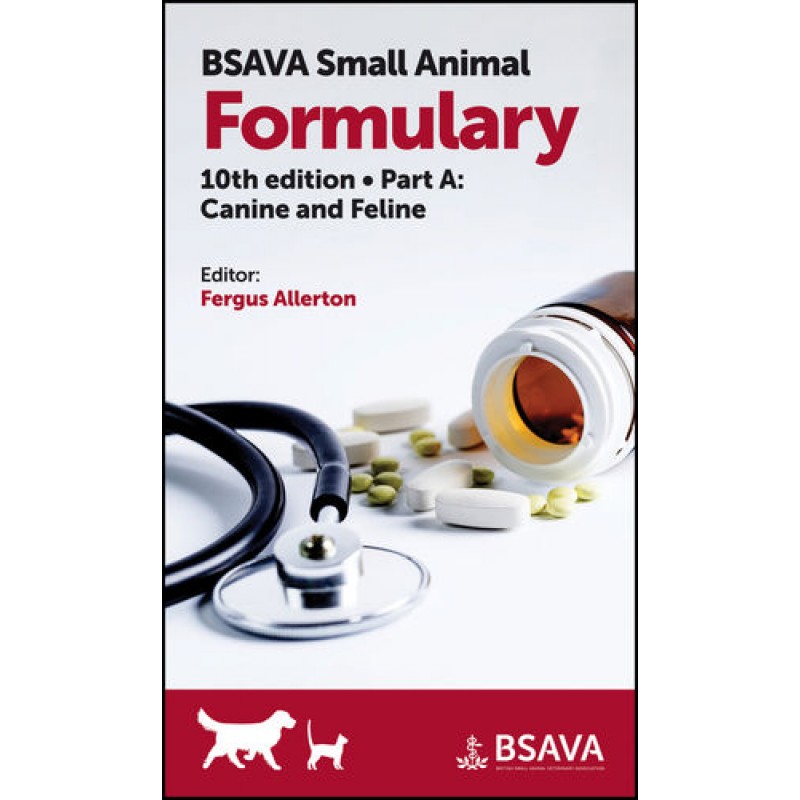 BSAVA Small Animal Formulary, Part A: Canine and Feline, 10th edition