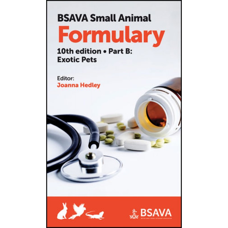 BSAVA Small Animal Formulary, Part B: Exotic Pets, 10th edition