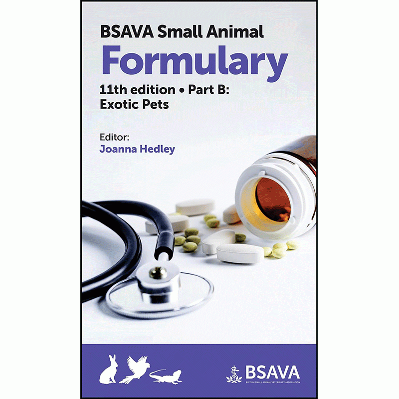 BSAVA Small Animal Formulary, Part B: Exotic Pets, 11th Edition