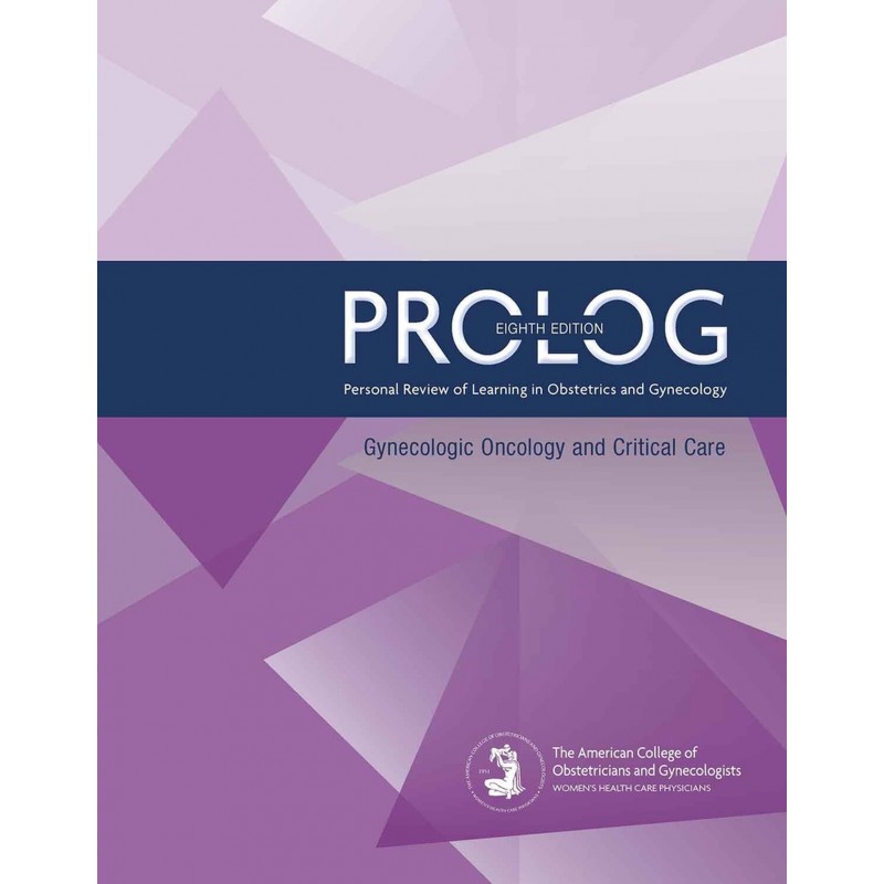 PROLOG: Gynecologic Oncology and Critical Care Assessment & Critique 8E