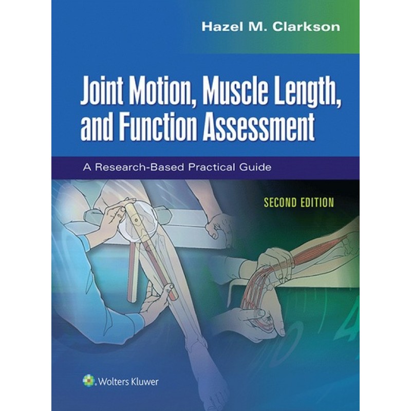 Joint Motion, Muscle Length, and Function Assessment 2E: A Research-Based Practical Guide