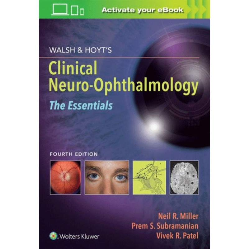 Walsh & Hoyt's Clinical Neuro-Ophthalmology: The Essentials 4E