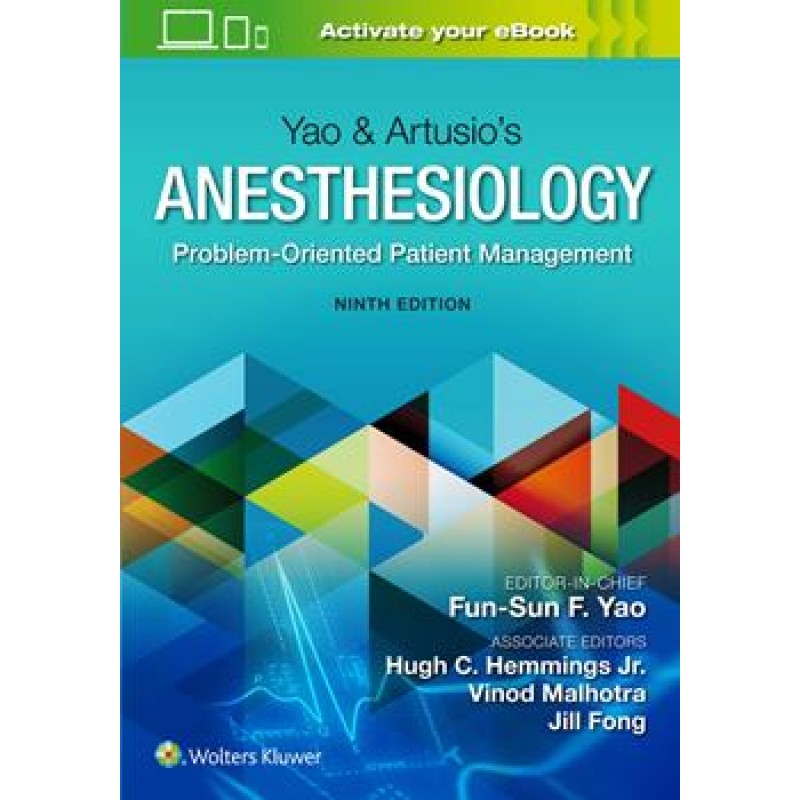 Yao & Artusio’s Anesthesiology Problem-Oriented Patient Management, 9th edition