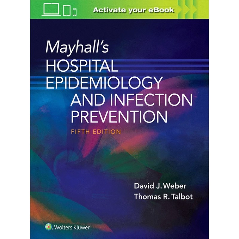 Mayhall’s Hospital Epidemiology and Infection Prevention 5E