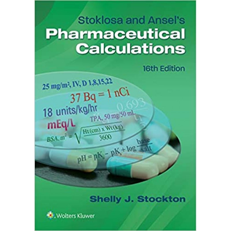 Stoklosa and Ansel's Pharmaceutical Calculations Sixteenth edition, International Edition