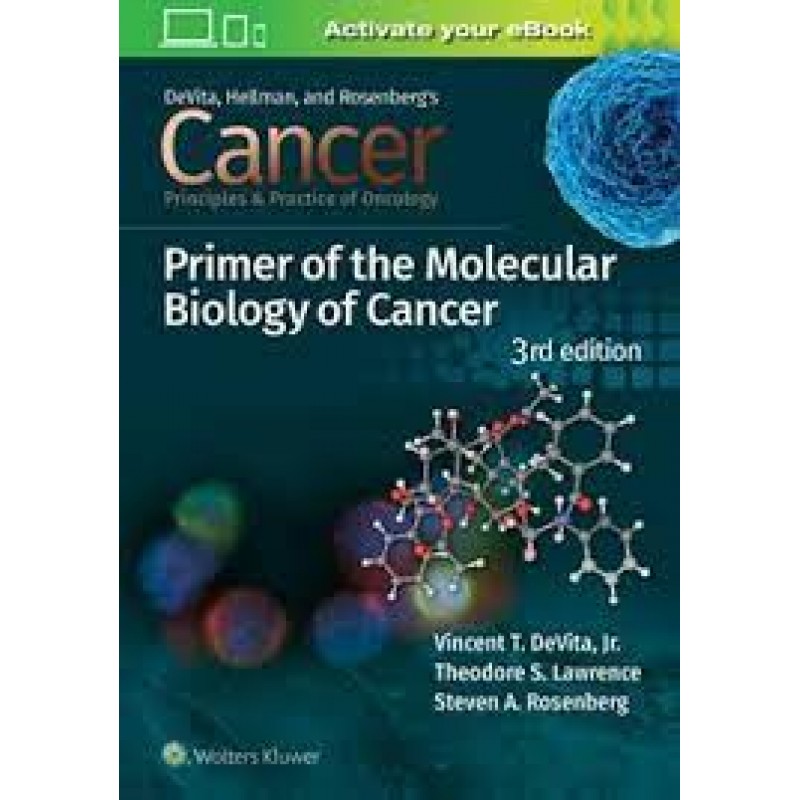 Cancer: Principles and Practice of Oncology Primer of Molecular Biology in Cancer 3E