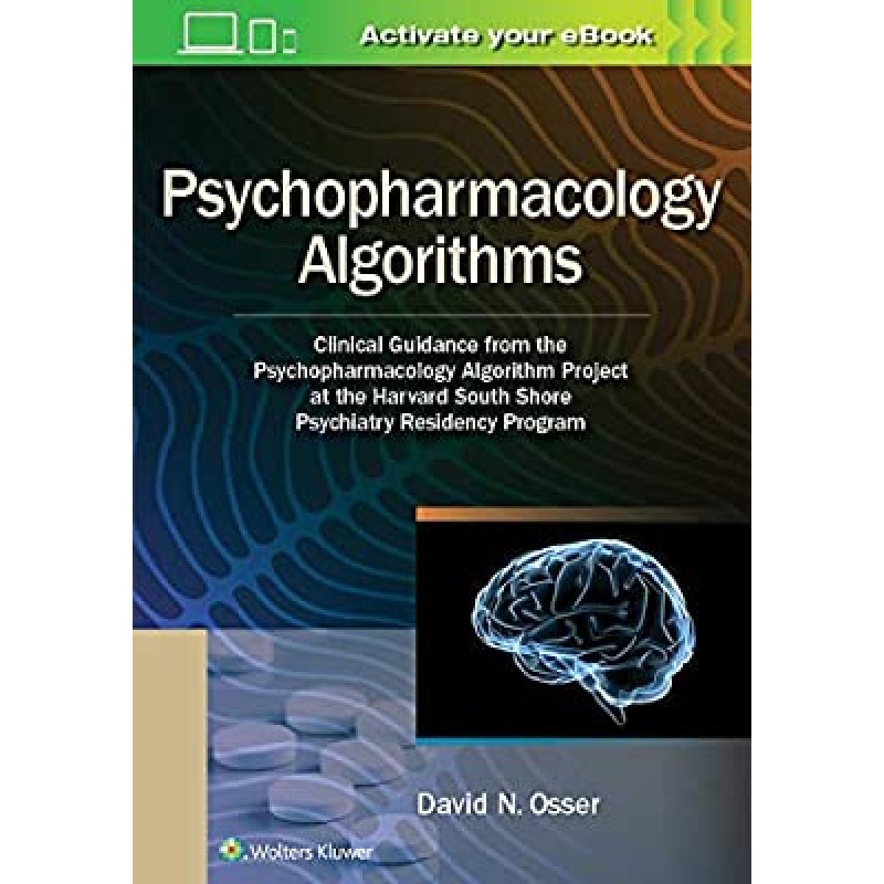 Psychopharmacology Algorithms - Clinical Guidance from the Psychopharmacology Algorithm Project at the Harvard South Shore Psychiatry Residency Program, 1st edition