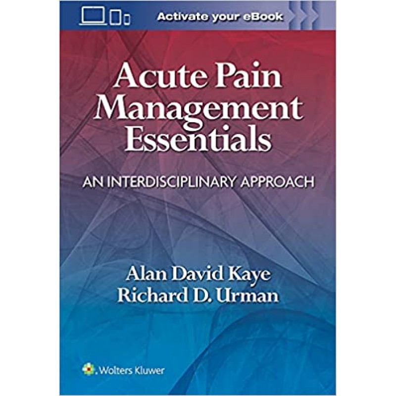  Acute Pain Management Essentials An Interdisciplinary Approach 