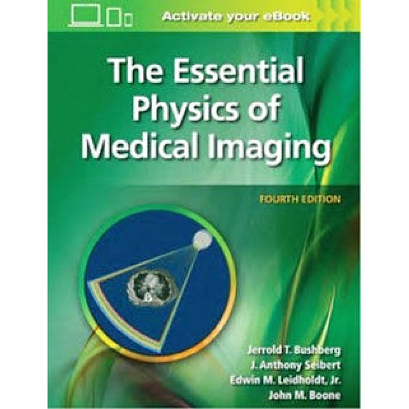 The Essential Physics of Medical Imaging 4th edition, International Edition