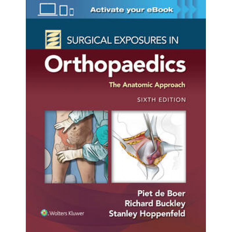 Surgical Exposures in Orthopaedics: The Anatomic Approach Sixth edition