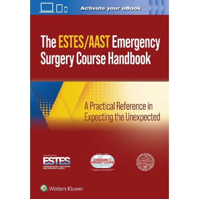  AAST/ESTES Emergency Surgery Course Handbook A Practical Reference in Expecting the Unexpected, 1E