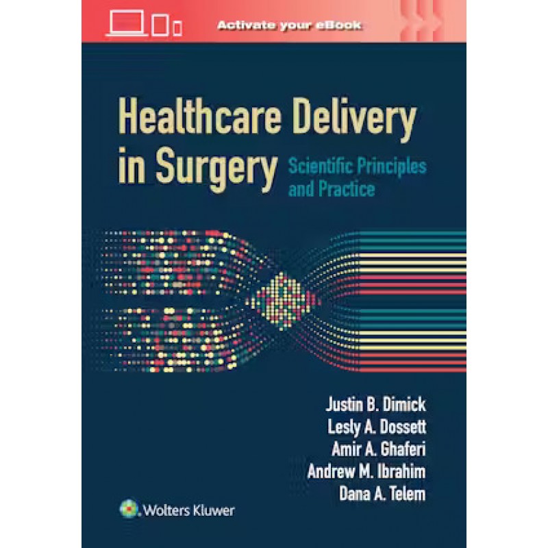 Healthcare Delivery in Surgery: Scientific Principles and Practice, 1st Edition