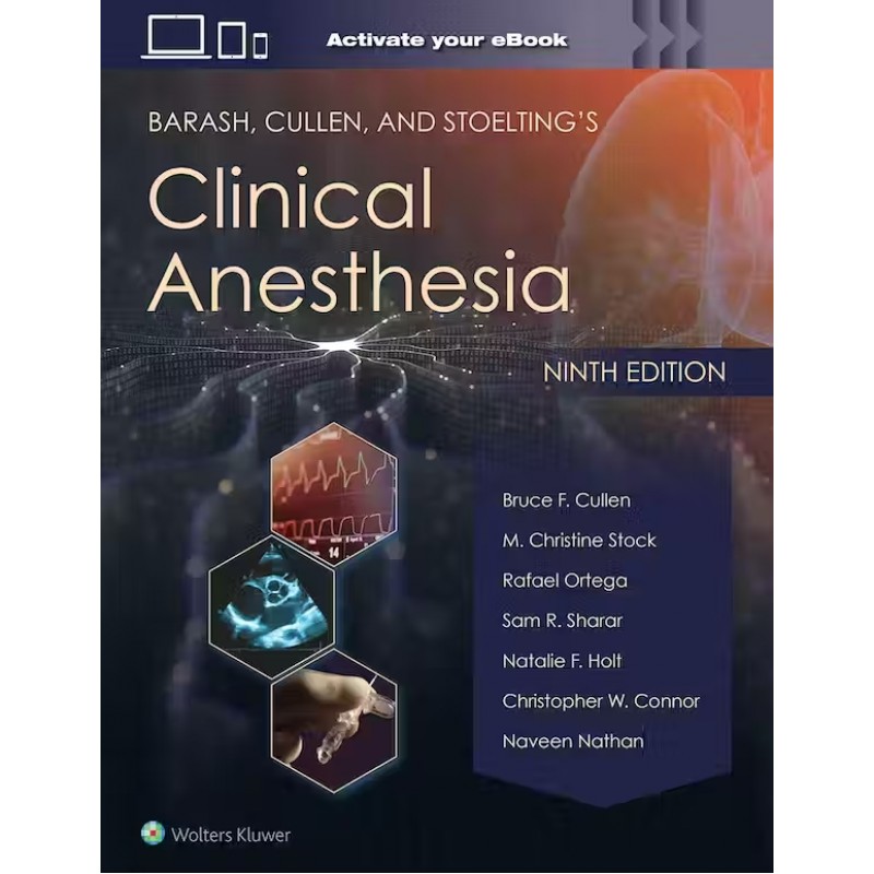 Barash, Cullen, and Stoelting's Clinical Anesthesia, 9th Εdition