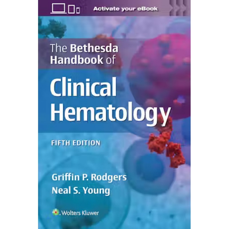 The Bethesda Handbook of Clinical Hematology, 5th edition