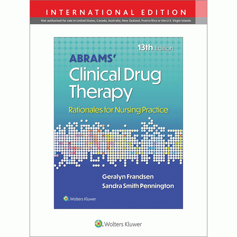 Abrams’ Clinical Drug Therapy: Rationales for Nursing Practice, 13th Edition