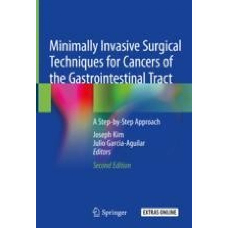 Minimally Invasive Surgical Techniques for Cancers of the Gastrointestinal Tract A Step-by-Step Approach