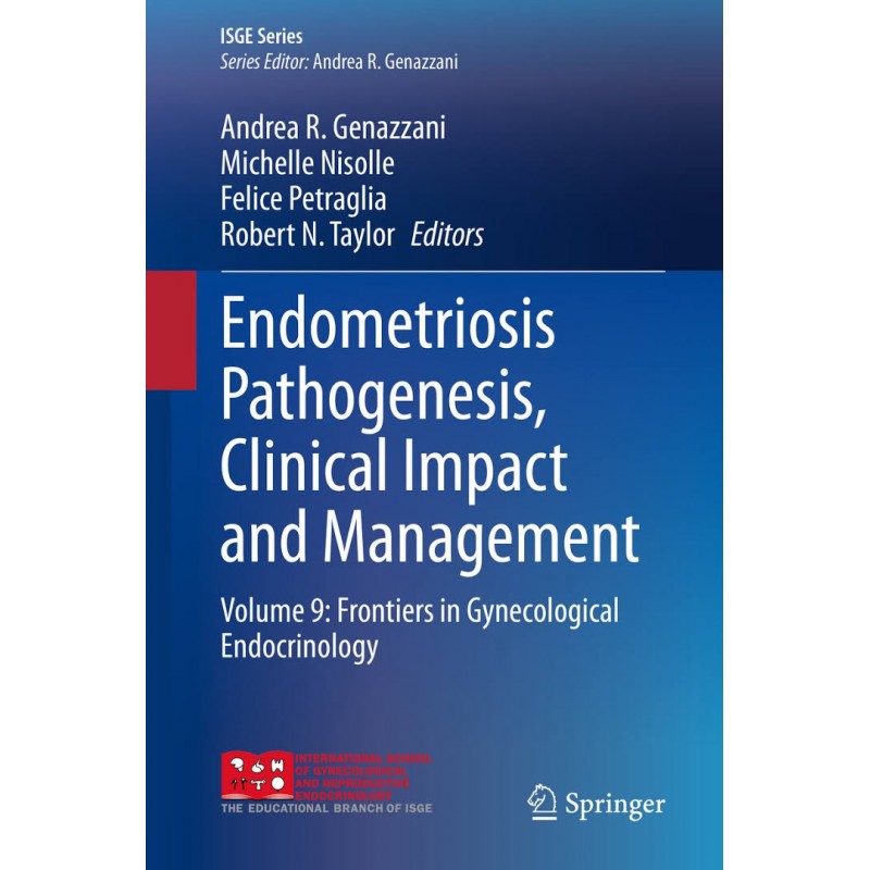 Endometriosis Pathogenesis, Clinical Impact and Management, Volume 9: Frontiers in Gynecological Endocrinology