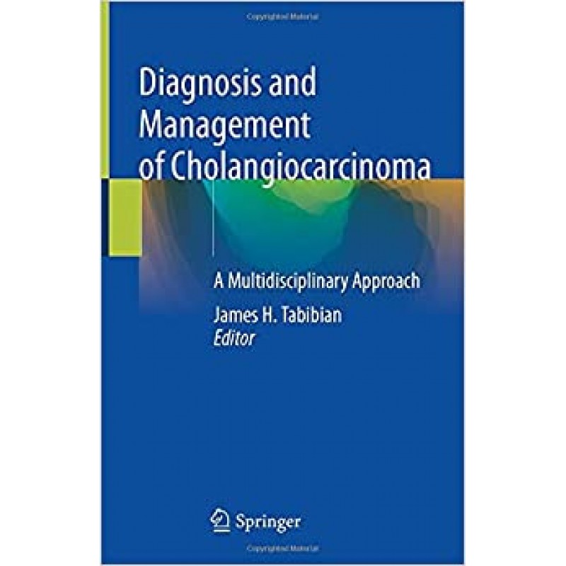  Diagnosis and Management of Cholangiocarcinoma A Multidisciplinary Approach