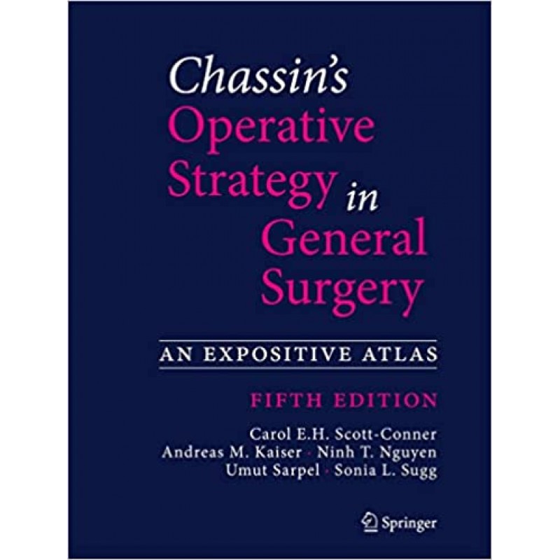 Chassin’s Operative Strategy in General Surgery: An Expositive Atlas, 5E