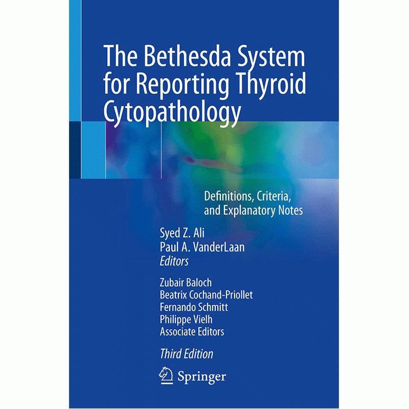 The Bethesda System for Reporting Thyroid Cytopathology: Definitions, Criteria, and Explanatory Notes, 3rd Edition