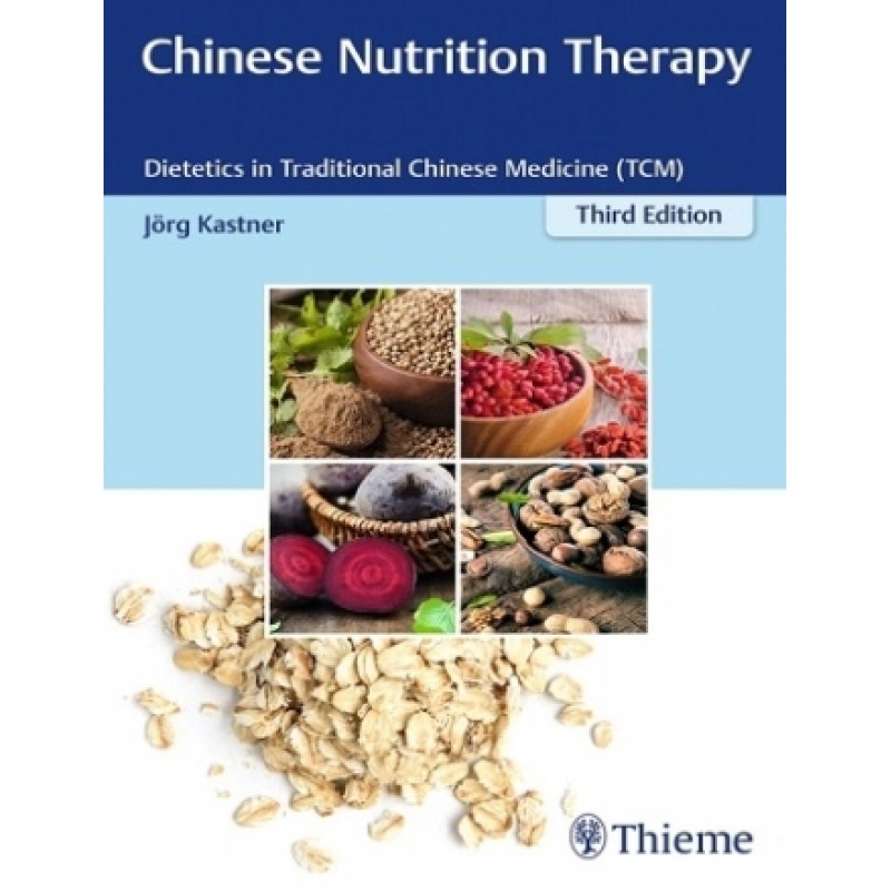 Chinese Nutrition Therapy Dietetics in Traditional Chinese Medicine (TCM) 