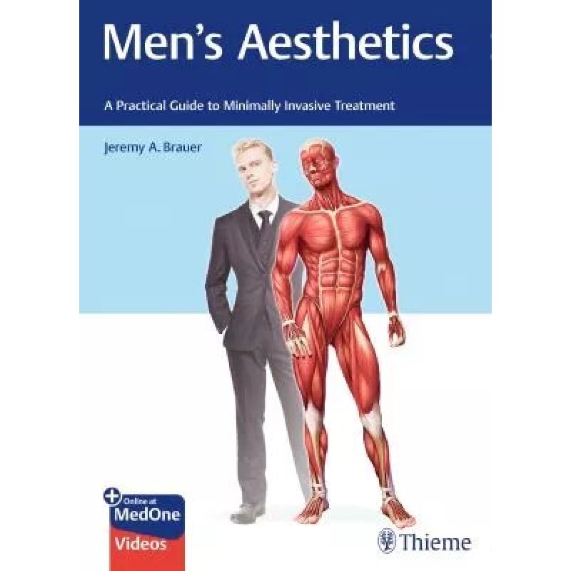 Men's Aesthetics: A Practical Guide to Minimally Invasive Treatment 