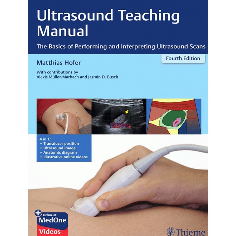 Ultrasound Teaching Manual: The Basics of Performing and Interpreting Ultrasound Scans 