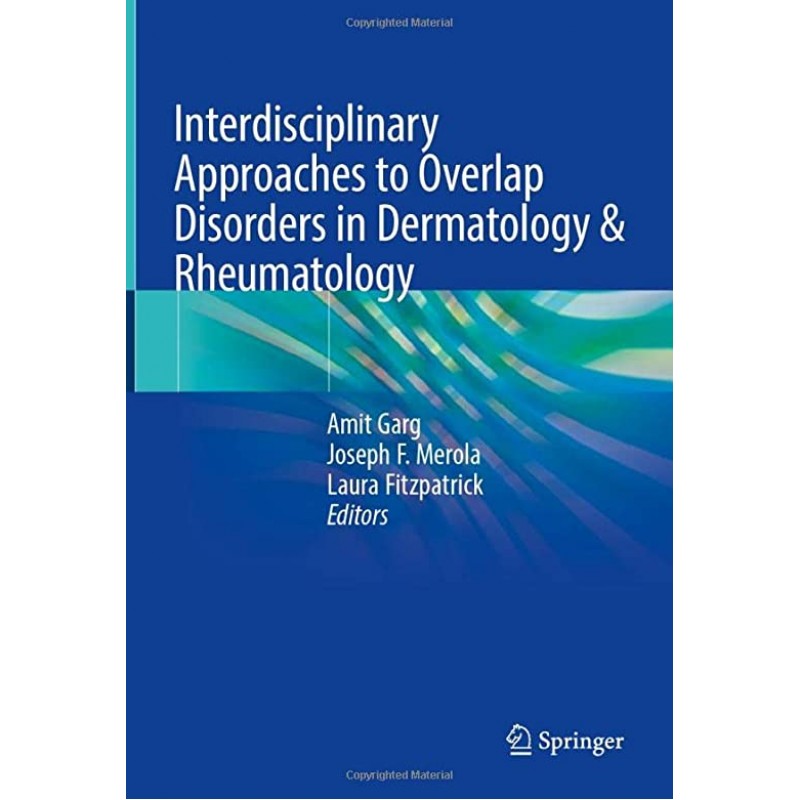 Interdisciplinary Approaches to Dermatology Rheumatology Overlap Disorders