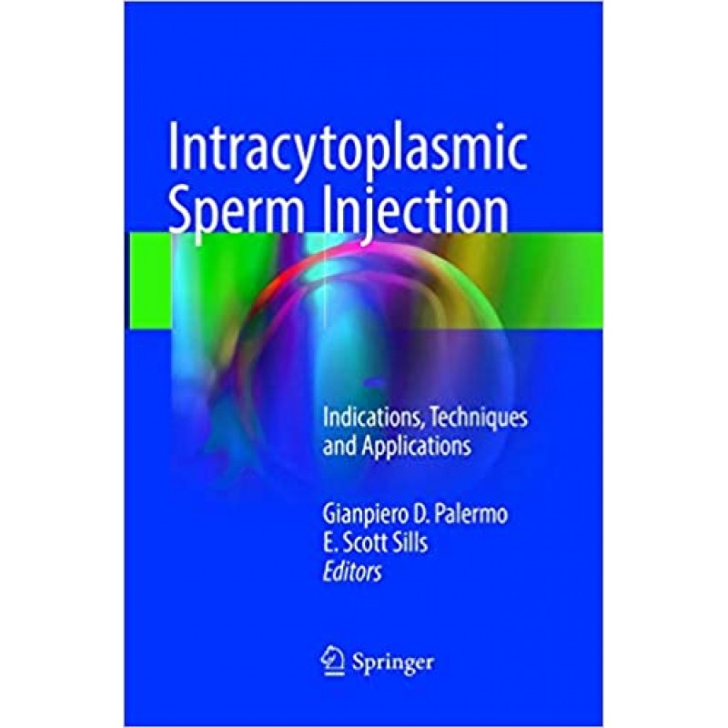  Intracytoplasmic Sperm Injection Indications, Techniques and Applications