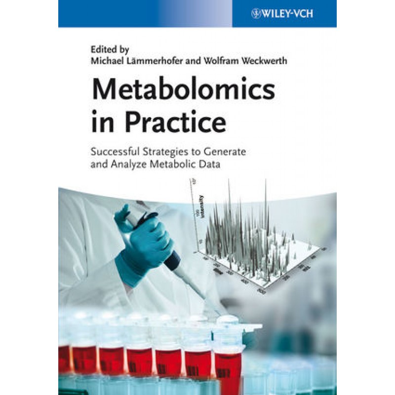 Metabolomics in Practice: Successful Strategies to Generate and Analyze Metabolic Data