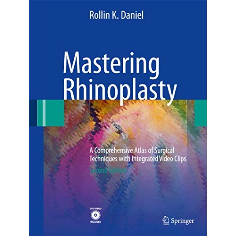 Mastering Rhinoplasty: A Comprehensive Atlas of Surgical Techniques with Integrated Video Clips