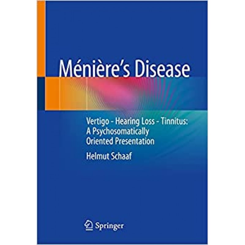  Ménière’s Disease Vertigo - Hearing Loss - Tinnitus: A Psychosomatically Oriented Presentation