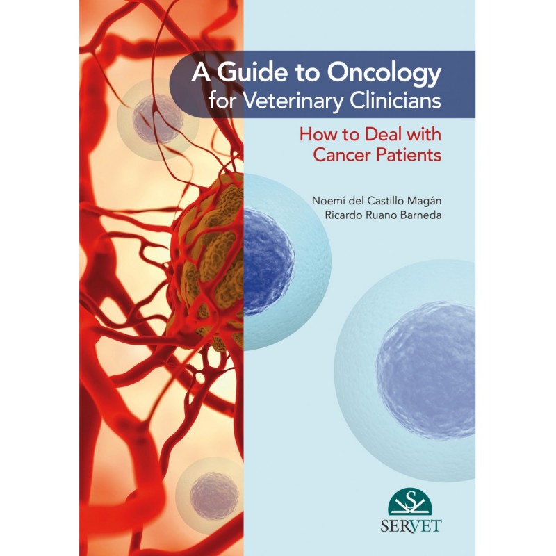 A GUIDE TO ONCOLOGY FOR VETERINARY CLINICIANS. HOW TO DEAL WITH CANCER PATIENTS