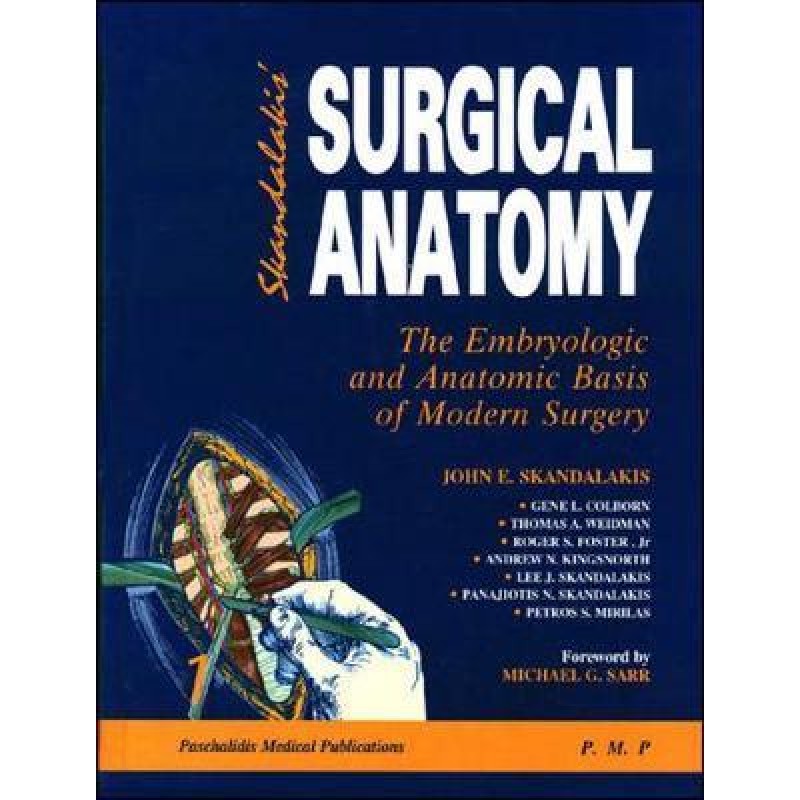 Surgical Anatomy: The Embryologic & Anatomic Basis of Modern Surgery: The Embryologic and Anatomic Basis of Modern Surgery