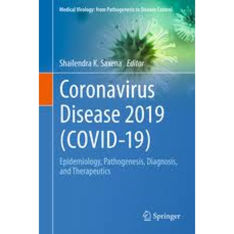 Coronavirus Disease 2019 (COVID-19) - Epidemiology, Pathogenesis, Diagnosis, and Therapeutics 