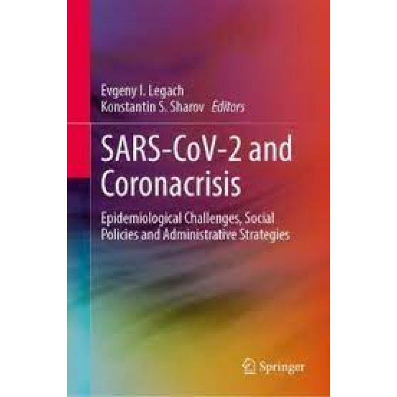  SARS-CoV-2 and Coronacrisis Epidemiological Challenges, Social Policies and Administrative Strategies