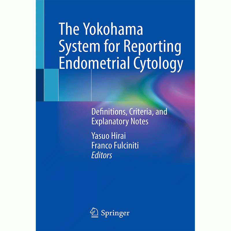 The Yokohama System for Reporting Endometrial Cytology: Definitions, Criteria, and Explanatory Notes