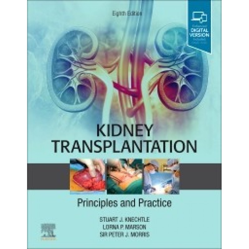 Kidney Transplantation - Principles and Practice, 8th Edition