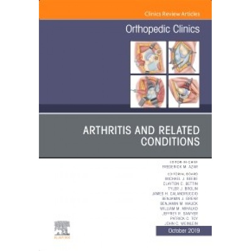 Arthritis and Related Conditions, An Issue of Orthopedic Clinics, Volume 50-4