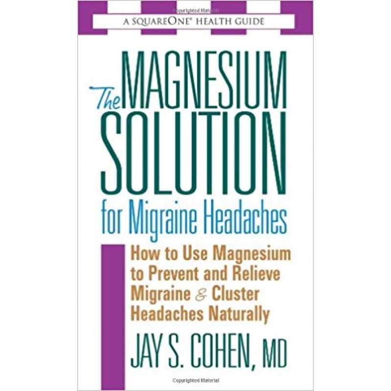 The Magnesium Solution for Migraine Headaches