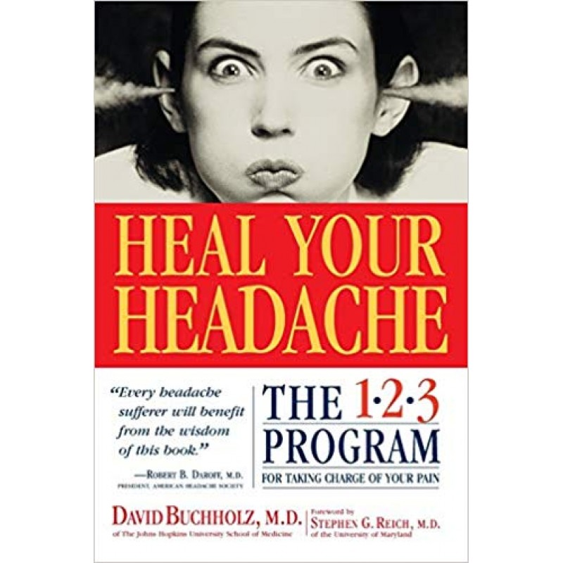 Heal Your Headache: The 1-2-3 Program for Taking Charge of Your Pain