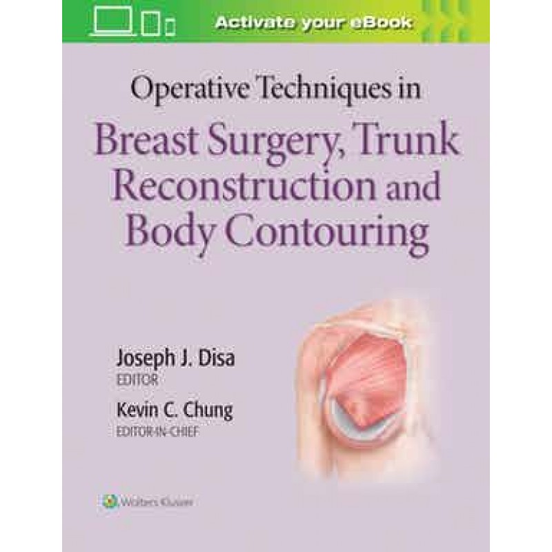 Operative Techniques in Breast Surgery, Trunk Reconstruction and Body Contouring, 1st edition