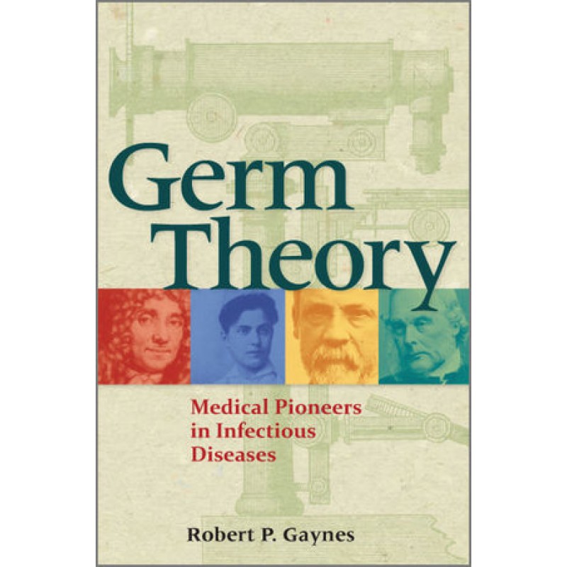 Germ Theory: Medical Pioneers in Infectious Diseases