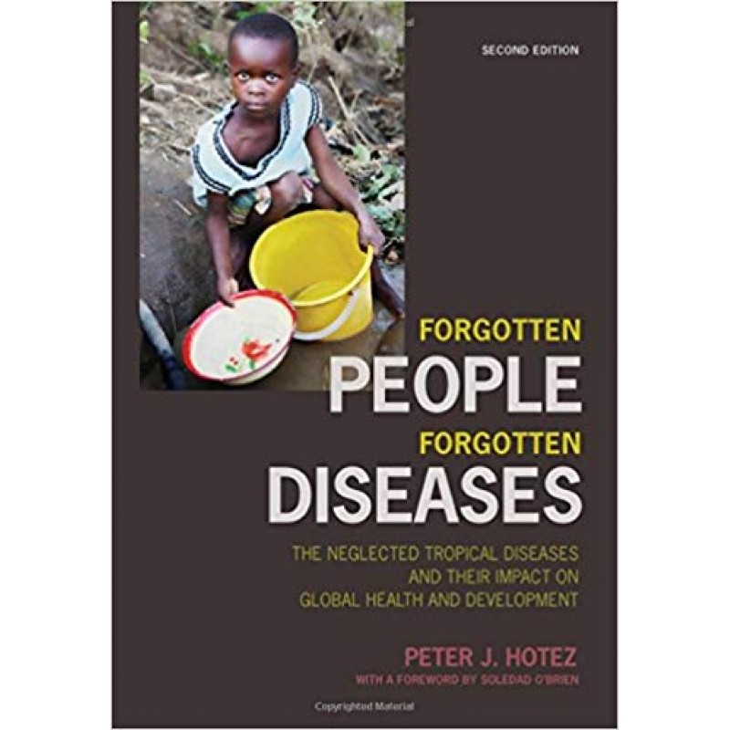 Forgotten People, Forgotten Diseases: The Neglected Tropical Diseases and their Impact on Global Health and Development, 2nd Edition