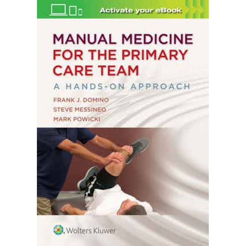 Manual Medicine for the Primary Care Team: A Hands-On Approach 1st edition